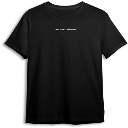Camiseta Job is not Finished EDIÇÃO LIMITADA